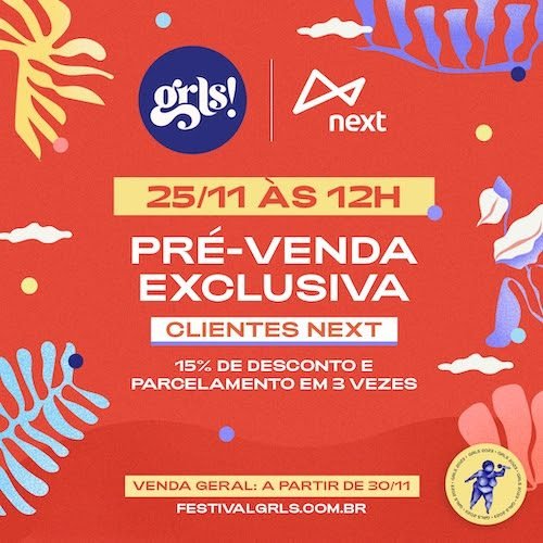 Festival GRLS! inicia a pré-venda, com benefícios para clientes do banco digital next, na semana que vem
